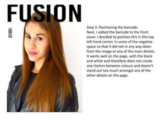 Step 3: Positioning the barcode.
Next, I added the barcode to the front
cover. I decided to position this in the top
left ...