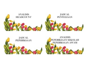 JADUAL
PEPERIKSAAN
ANALISIS
PEPERIKSAAN SEKOLAH
PEPERIKSAAN AWAM
ANALISIS
HEADCOUNT
JADUAL
PENYELIAAN
 