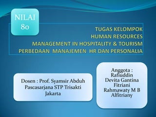 NILAI
 80




                                  Anggota :
                                 Rafiuddin
 Dosen : Prof. Syamsir Abduh   Devita Gantina
  Pascasarjana STP Trisakti        Fitriani
                               Rahmawaty M B
           Jakarta                Alfitriany
 