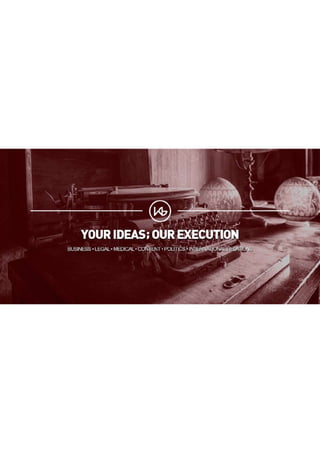 Your Ideas; Our Execution