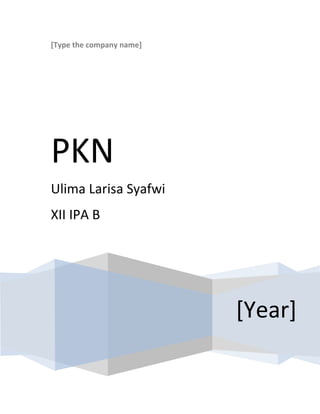 [Type the company name]

PKN
Ulima Larisa Syafwi
XII IPA B

[Year]

 