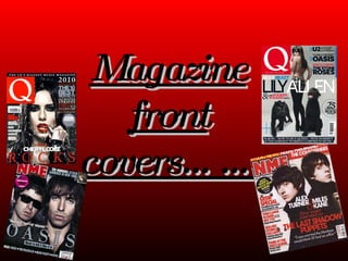 Magazine front covers…… 