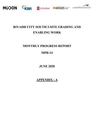 RIYADH CITY SOUTH 3-SITE GRADING AND
ENABLING WORK
MONTHLY PROGRESS REPORT
MPR-14
JUNE 2020
APPENDIX - A
 