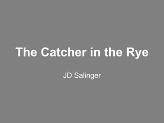 The Catcher in the Rye JD Salinger 