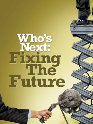 Who’s
Next:
Fixing
  The
Future
 