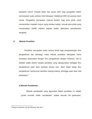Mengenai penghapusan merek yang telah terdaftar pada Direktorat Jendaral HKI dari Daftar Umum Merek dapat dilakuakan dengan dua cara :
