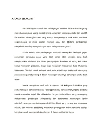 Pasal 1 butir 1 Undang-Undang Nomor 15 Tahun 2001 tentang merek, memberikan suatu definisi tentang merek yaitu Merek adalah tanda yang berupa gambar, nama, kata, huruf-huruf, angka-angka, susunan warna, atau kombinasi dari unsur-unsur tersebut yang memiliki daya pembeda dan digunakan dalam kegiatan perdagangan barang atau jasa. Bila dilihat dari batas yuridis yang telah diberikan oleh Pasal 1 butir 1 Undang-Undang Nomor 15 Thaun 2001 tentang Merek tersebut, dapat diambil unsur-unsur merek sebagai berikut :