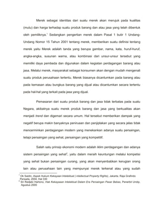 adanya tanda berupa gambar atau nama, kata, huruf-huruf, angka-angka, susunan warna atau kombinasi dari semuannya;