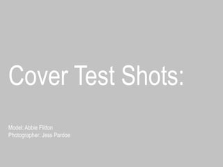 Cover Test Shots:Model: AbbieFlittonPhotographer: Jess Pardoe