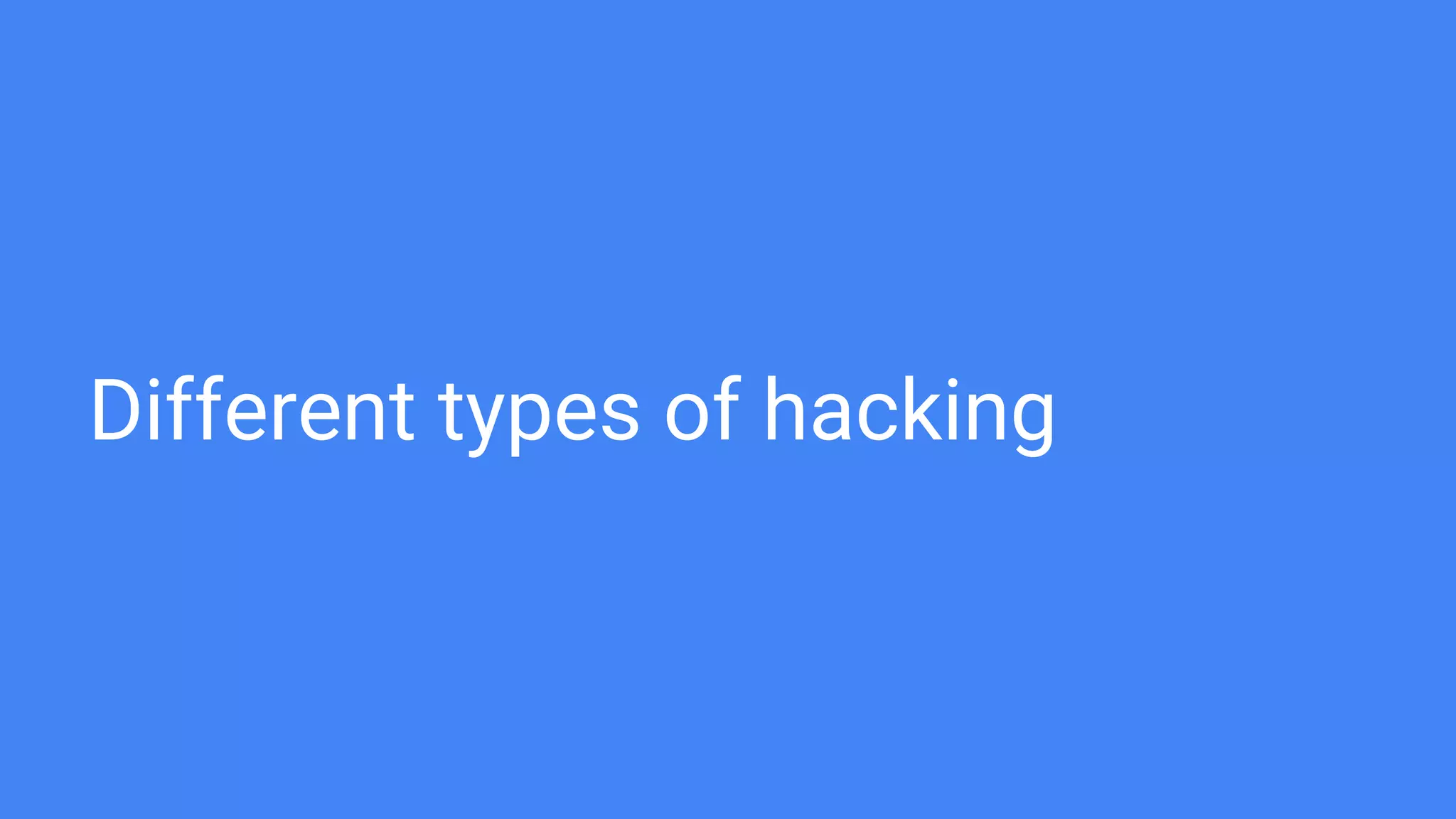 Different types of hacking
 