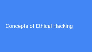 Concepts of Ethical Hacking
 