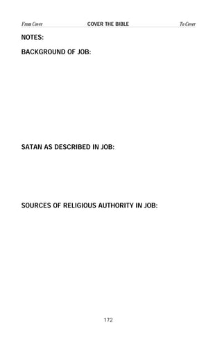 172
From Cover To CoverCOVER THE BIBLE
NOTES:
BACKGROUND OF JOB:
SATAN AS DESCRIBED IN JOB:
SOURCES OF RELIGIOUS AUTHORITY IN JOB:
 
