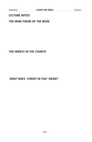 354
From Cover To CoverCOVER THE BIBLE
LECTURE NOTES
THE MAIN THEME OF THE BOOK
THE HERESY IN THE CHURCH
WHAT DOES “CHRIST IN YOU” MEAN?
 