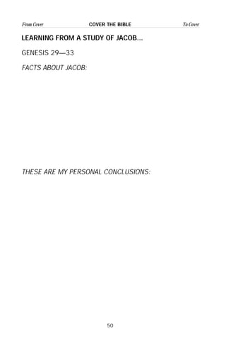 50
From Cover To CoverCOVER THE BIBLE
LEARNING FROM A STUDY OF JACOB...
GENESIS 29—33
FACTS ABOUT JACOB:
THESE ARE MY PERSONAL CONCLUSIONS:
 