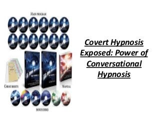Covert Hypnosis
Exposed: Power of
 Conversational
    Hypnosis
 
