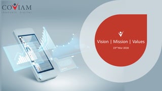 v
Vision	|	Mission	|	Values
23rd Mar	2018
 