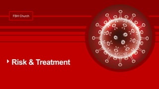 FBH Church
Risk & Treatment
 