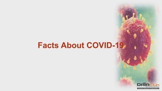 Facts About COVID-19
 