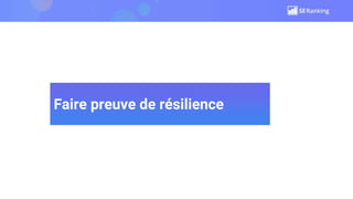 Faire preuve de résilience
 
