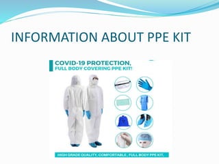 INFORMATION ABOUT PPE KIT
 
