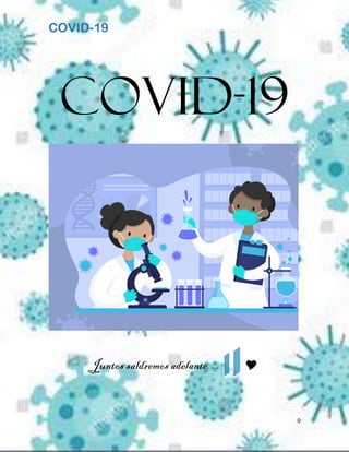 COVID-19
0
Covid-19
Juntos saldremos adelante… 
 