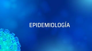 EPIDEMIOLOGÍA
 