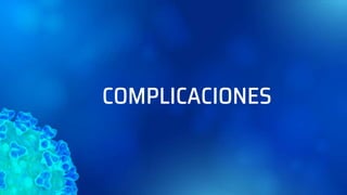 COMPLICACIONES
 