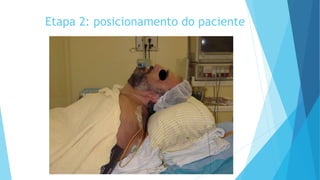 Etapa 2: posicionamento do paciente
 