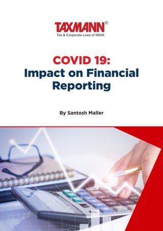 COVID 19:
Impact on Financial
Reporting
By Santosh Maller
 