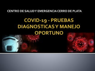 CENTRO DE SALUDY EMERGENCIA CERRO DE PLATA
 