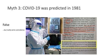 Myth 3: COVID-19 was predicted in 1981
False
…but really eerie coincidence
 
