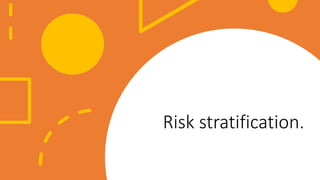 Risk stratification.
 