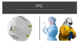 PPE.
 