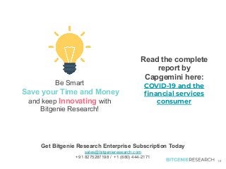 Read the complete
report by
Capgemini here:
COVID-19 and the
ﬁnancial services
consumer
10
Get Bitgenie Research Enterpris...