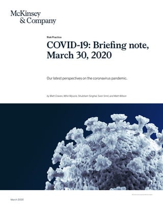 Risk Practice
COVID-19: Briefing note,
March 30, 2020
Our latest perspectives on the coronavirus pandemic.
March 2020
© Andriy Onufriyenko/Getty Images
by Matt Craven, Mihir Mysore, Shubham Singhal, Sven Smit, and Matt Wilson
 