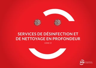 SERVICES DE DÉSINFECTION ET
DE NETTOYAGE EN PROFONDEUR
COVID-19
 