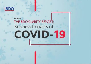 MARCH 2020
THE BDO CLARITY REPORT:
Business Impacts of
COVID-19
 