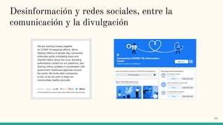 Desinformación y redes sociales, entre la
comunicación y la divulgación
11
 