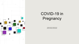 COVID-19 in
Pregnancy
 