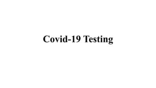 Covid-19 Testing
 