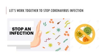 LET’S WORK TOGETHER TO STOP CORONAVIRUS INFECTION
 