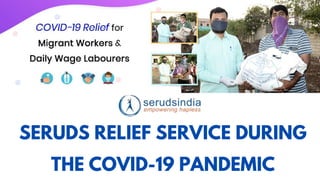 SERUDS RELIEF SERVICE DURING
THE COVID-19 PANDEMIC
 