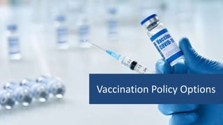 Vaccination Policy Options
 