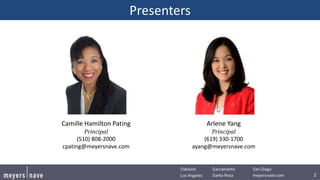 2
Presenters
Camille Hamilton Pating
Principal
(510) 808-2000
cpating@meyersnave.com
Arlene Yang
Principal
(619) 330-1700
ayang@meyersnave.com
 