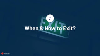 When & How to Exit?
01
 