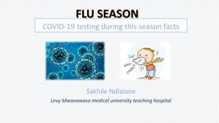 Sakhile Ndlalane
Levy Mwanawasa medical university teaching hospital
COVID-19 testing during this season facts
 