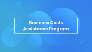 Business Costs
Assistance Program
 