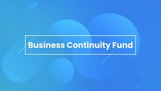 Business Continuity Fund
 