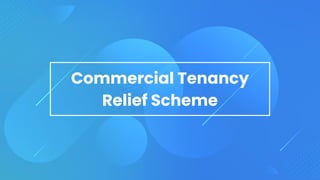 Commercial Tenancy
Relief Scheme
 