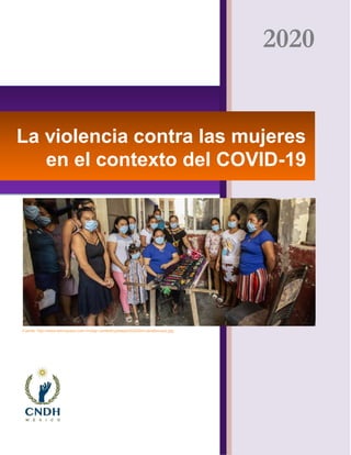 Página 0 de 47
2020
La violencia contra las mujeres
en el contexto del COVID-19
Fuente: http://www.istmopress.com.mx/wp-content/uploads/2020/04/cubrebocas2.jpg
 